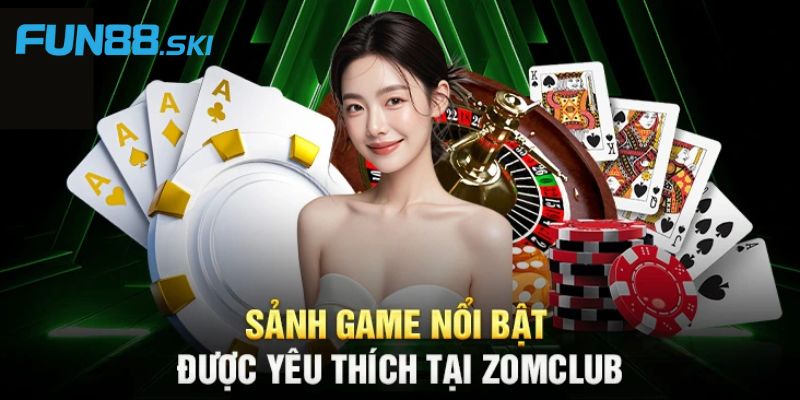 Những sảnh nổi bật tại cổng game Zomclub