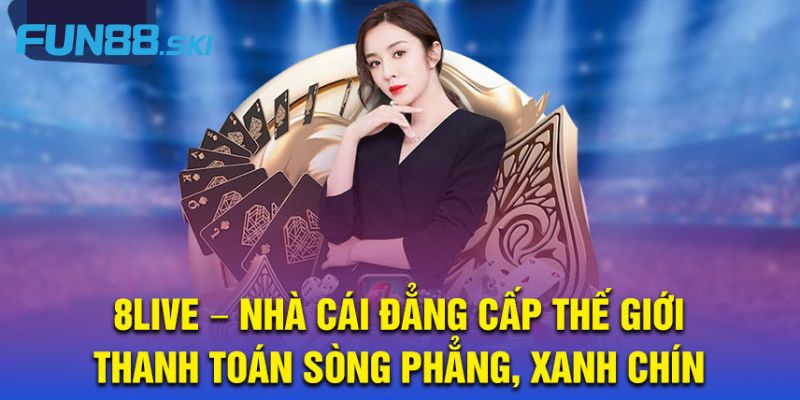 Fun88 | 8live - Giới Thiệu Nhà Cái Số 1 Thị Trường Giải Trí